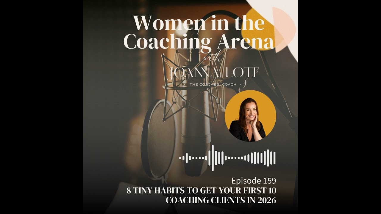 159 | 8 Tiny Habits to Get Your First 10 Coaching Clients in 2026