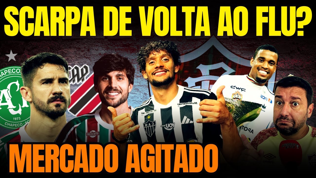 🔥NOME DE SCARPA GANHA FOR&Ccedil;A NO FLU. ATACANTE NA MIRA. EVE NA CHAPE? ZAGUEIRO DE SA&Iacute;DA? FLU ESCALADO.