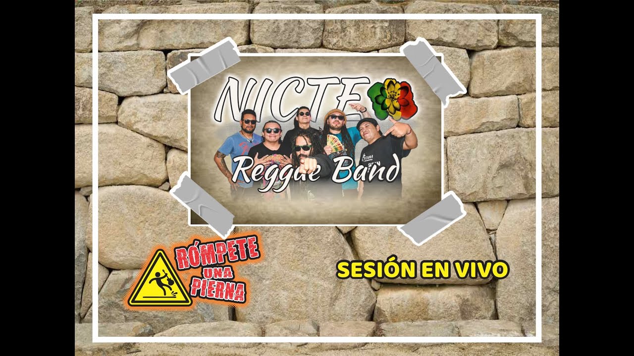 NICTE REGGAE BAND / SESIÓN EN VIVO / RÓMPETE UNA PIERNA