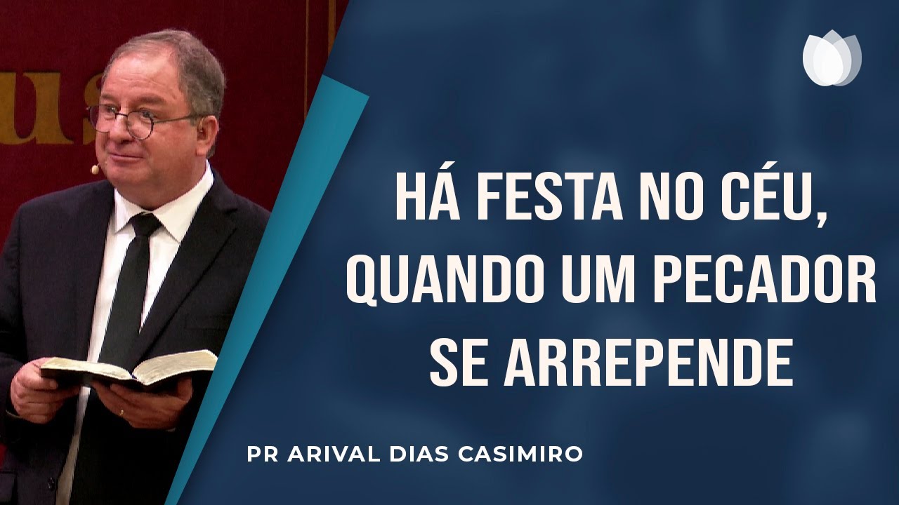 Há festa no céu, quando um pecador se arrepende | Rev. Arival Dias Casimiro | IPP | IPP TV