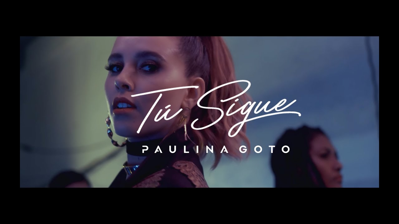 Paulina Goto - Tú Sigue (Video Oficial)