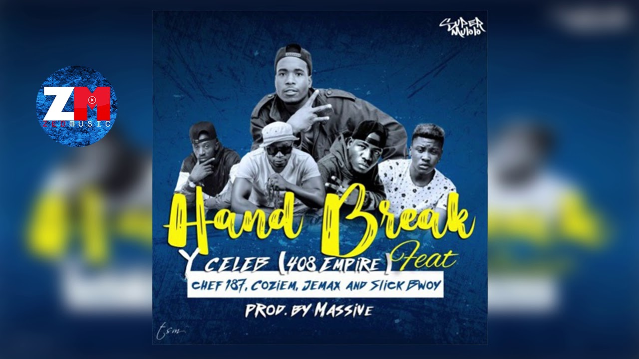 Y CELEB Ft CHEF 187, COZIEM, JEMAX & SLICK BWOY - HAND BREAK (Audio) | ZedMusic | Zambian Music 2018