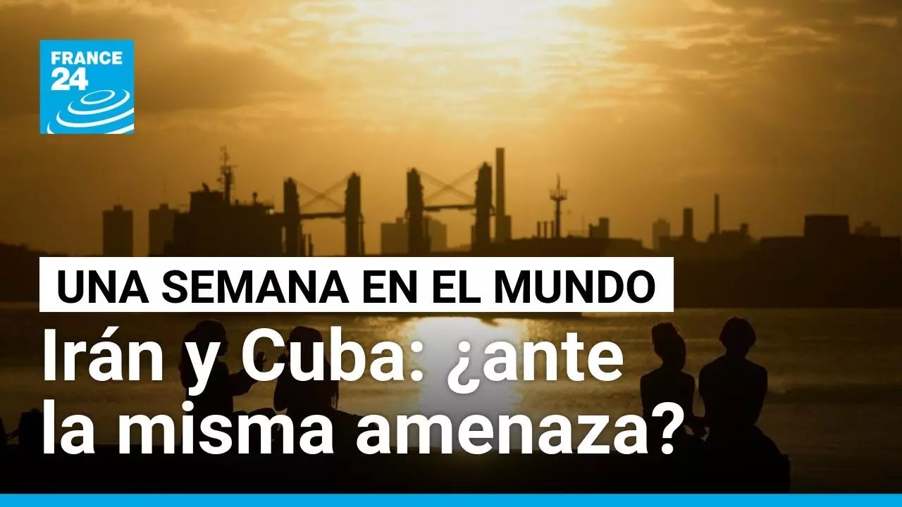 ¿Irán y Cuba frente a la misma amenaza estadounidense? • FRANCE 24 Español