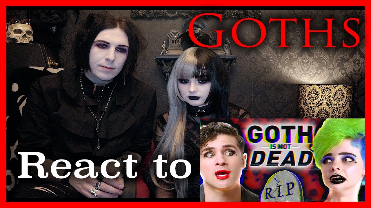Goths react to 