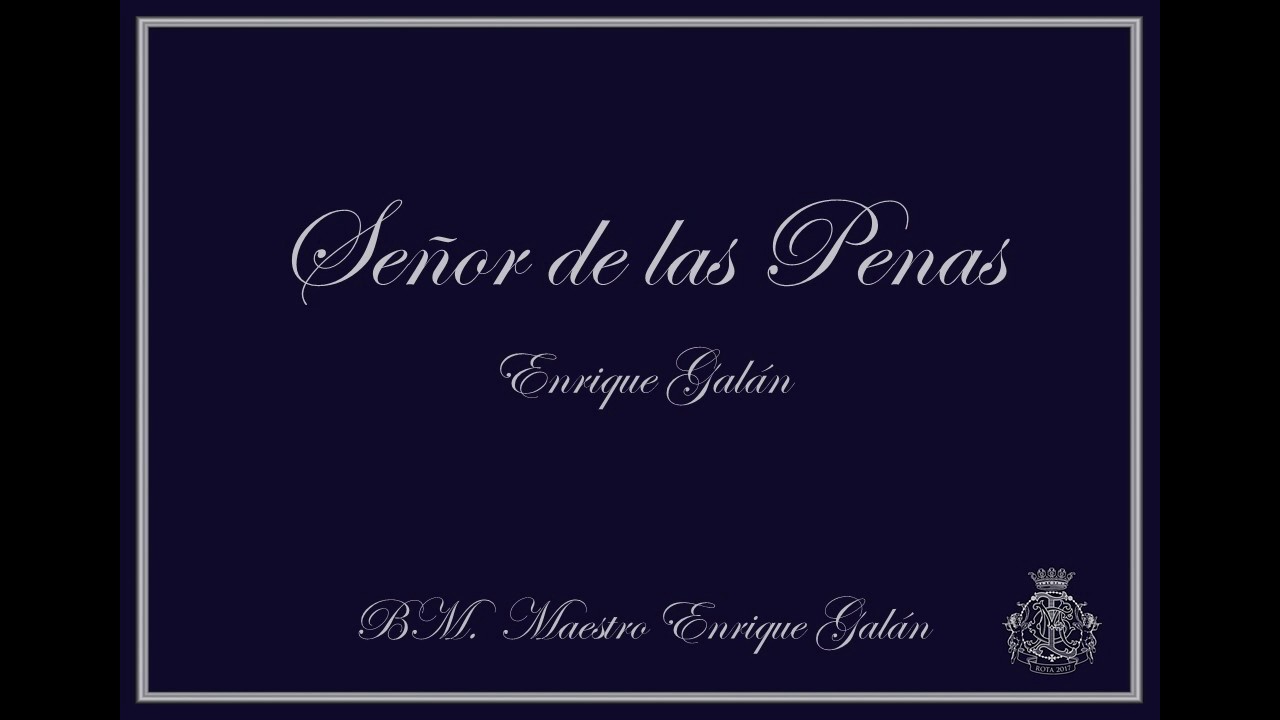 Señor de las Penas (Enrique Galán) - BM. Maestro Enrique Galán