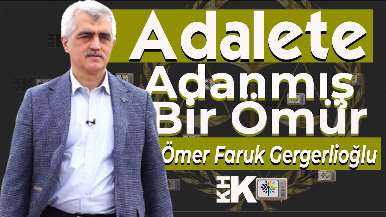 ADALETE ADANMIŞ BİR ÖMÜR. ÖMER FARUK GERGERLİOĞLU BELGESELİ KHK TV'DE