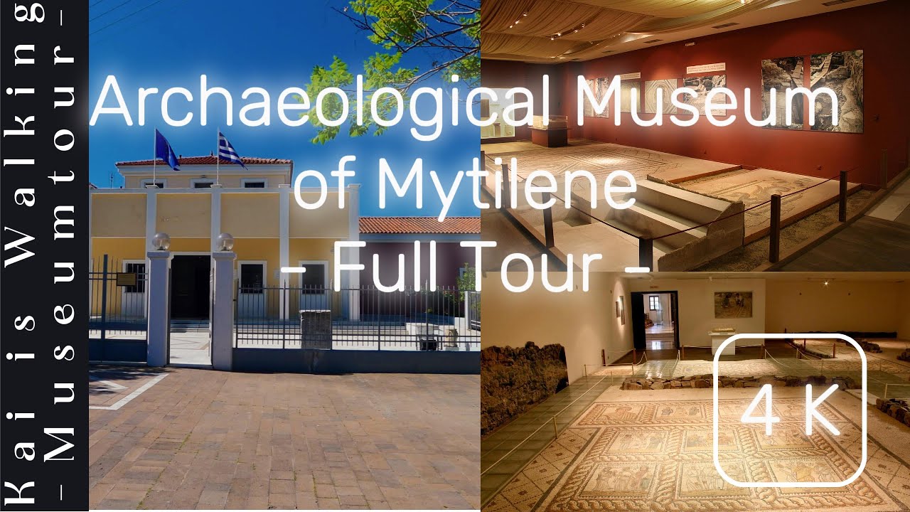 MYTILINI MUSEUM of ARCHAEOLOGY FULL TOUR I 4K I LESBOS MYTILENE GREECE