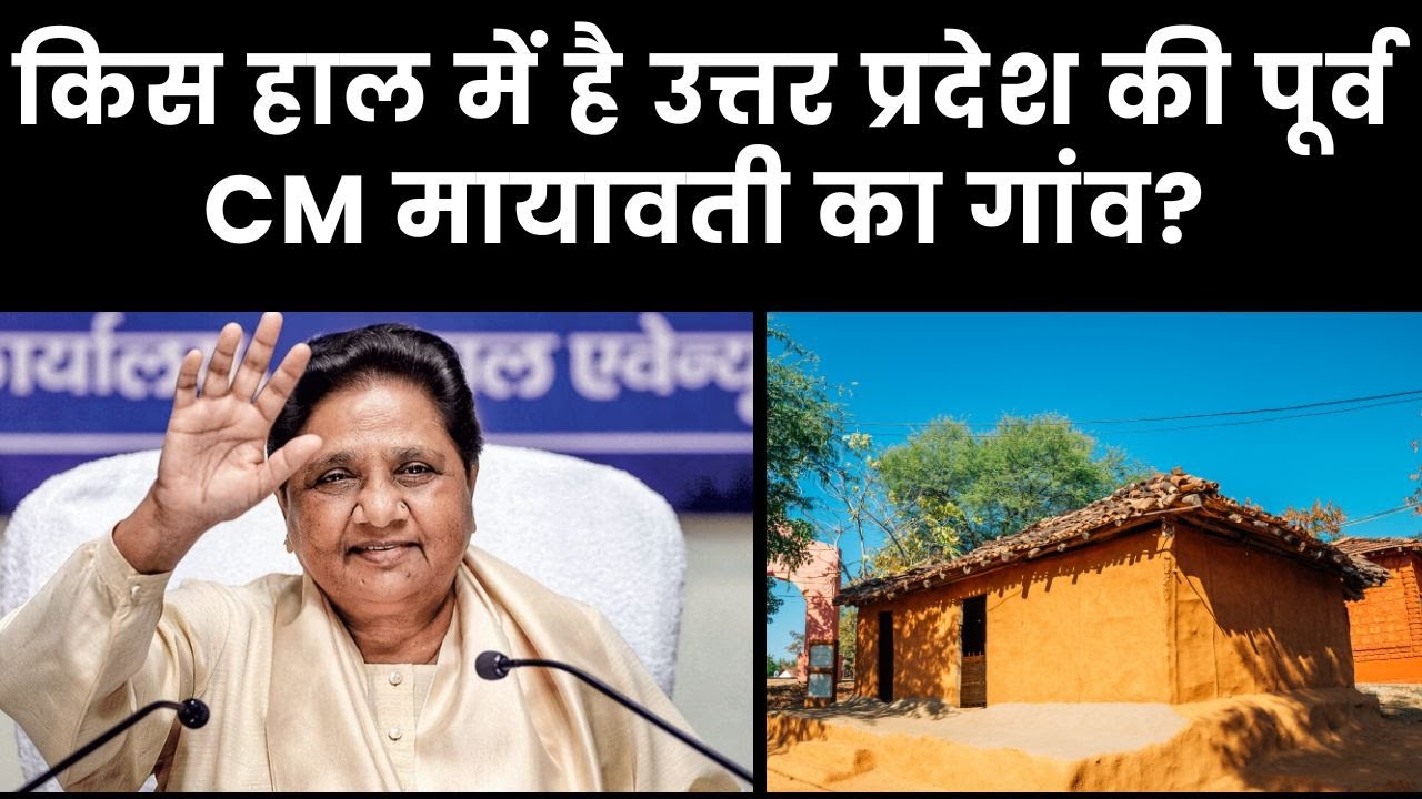 Exploring Badalpur: Mayawati’s Ancestral Village in UP