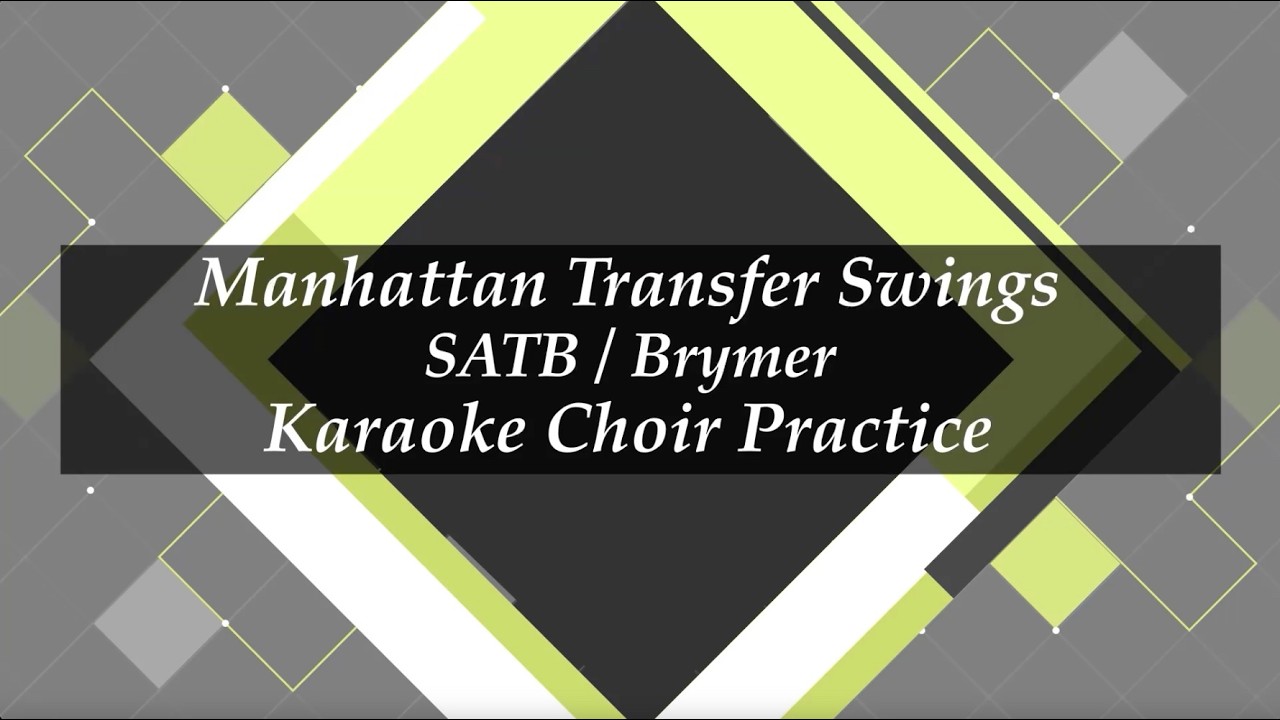 Manhattan Transfer Swings! - Choral - Brymer - Karaoke Choir Practice with Brenda