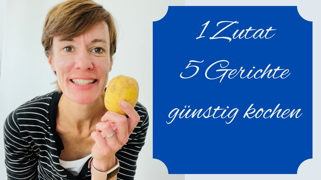 1 Zutat-5 Gerichte| g&uuml;nstg, gesund und genussvoll kochen| kochen und sparen! (frugal hacks)