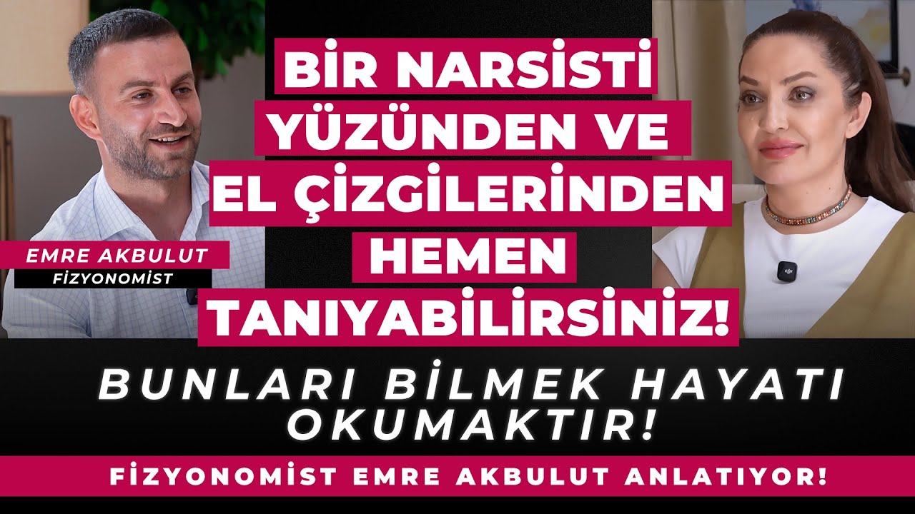Bir Narsisti Yüzünden ve El Çizgilerinden Hemen Tanıyabilirsiniz! Fizyonomist Emre Akbulut Anlatıyor