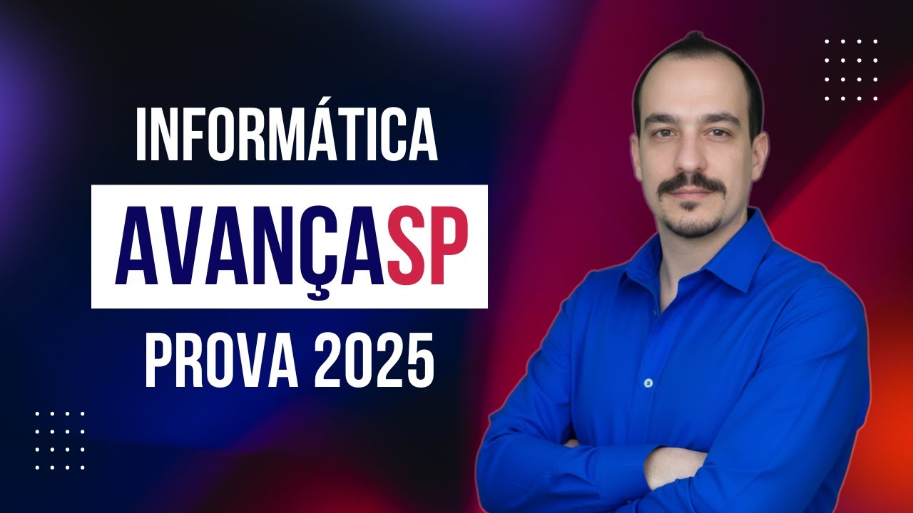 INFORMÁTICA AVANÇA SP 2025 - PROVA RESOLVIDA