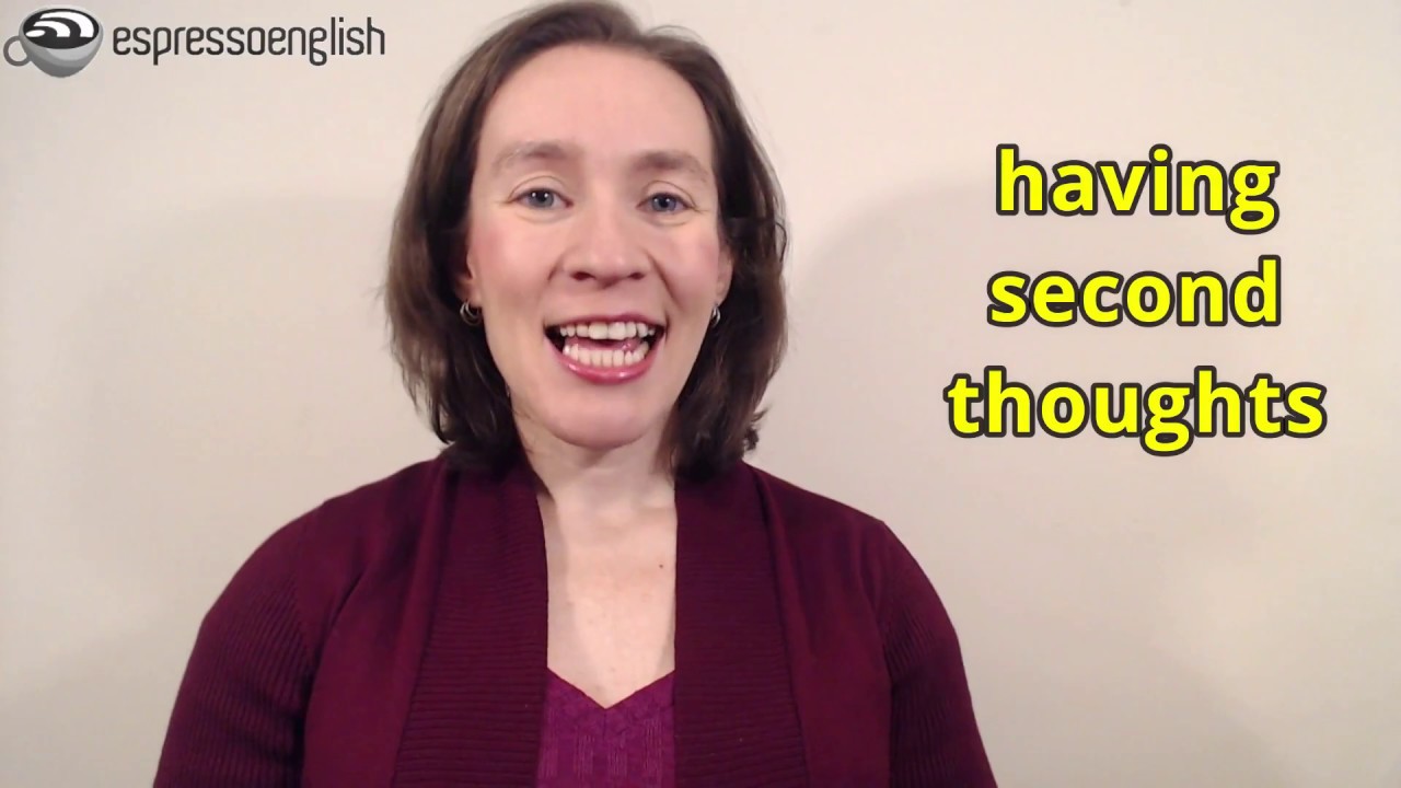 Learn English Phrases - Having second thoughts, On second thought