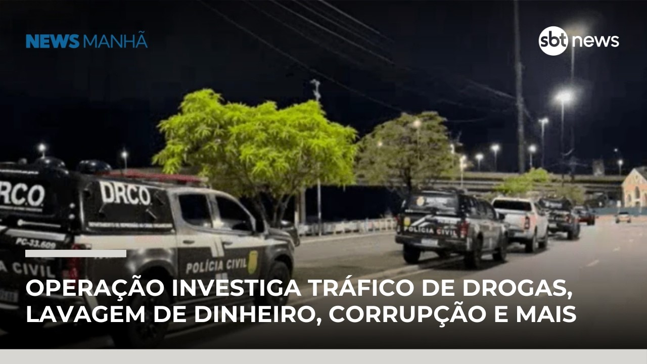 Operação da Polícia Civil atinge grupo suspeito de tráfico e corrupção no Amazonas | #NewsManhã