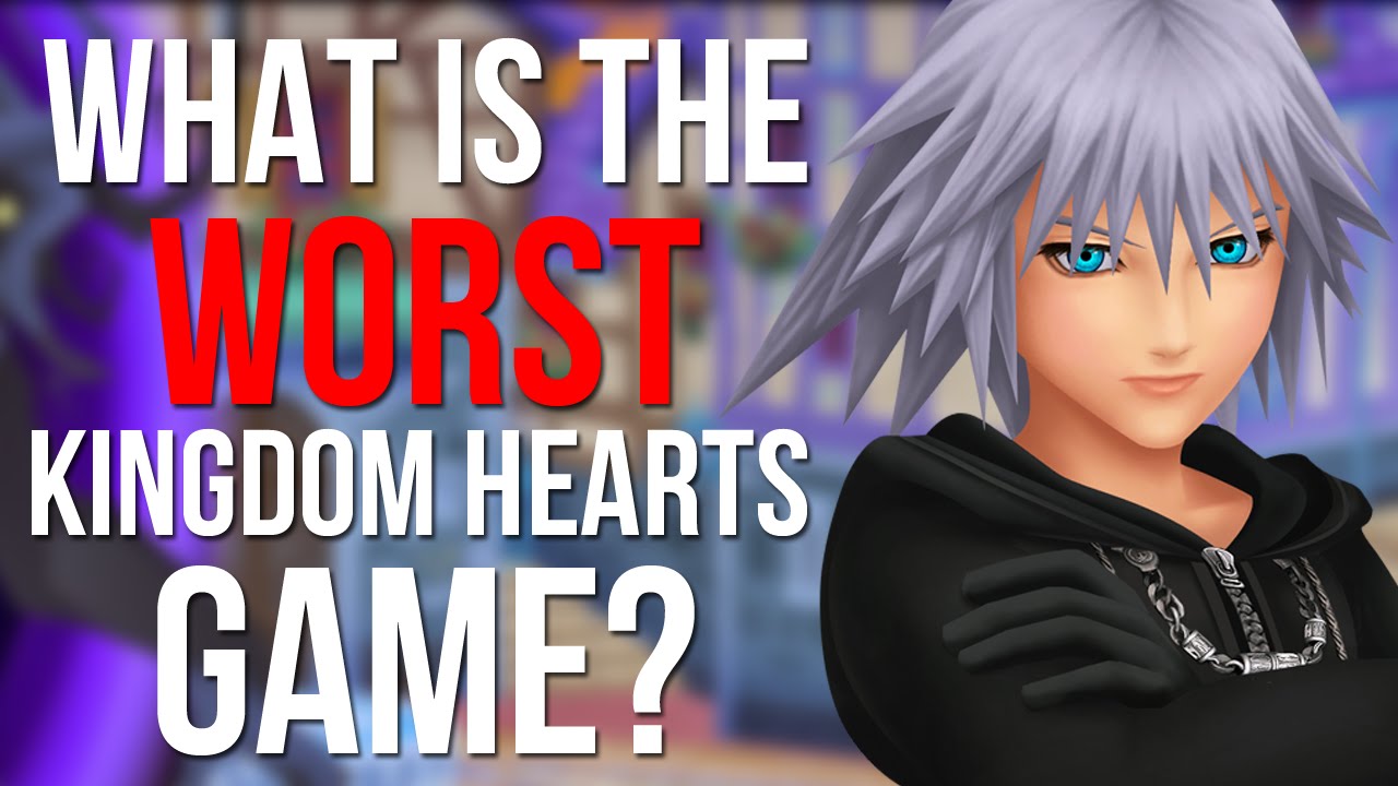 What is The Worst Kingdom Hearts Game? (Kingdom Hearts Discussion)