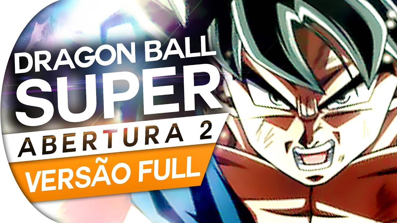 DRAGON BALL SUPER - ABERTURA 2 FULL OFICIAL - LIMIT BREAK X SURVIVOR | Feat. RODRIGO ROSSI