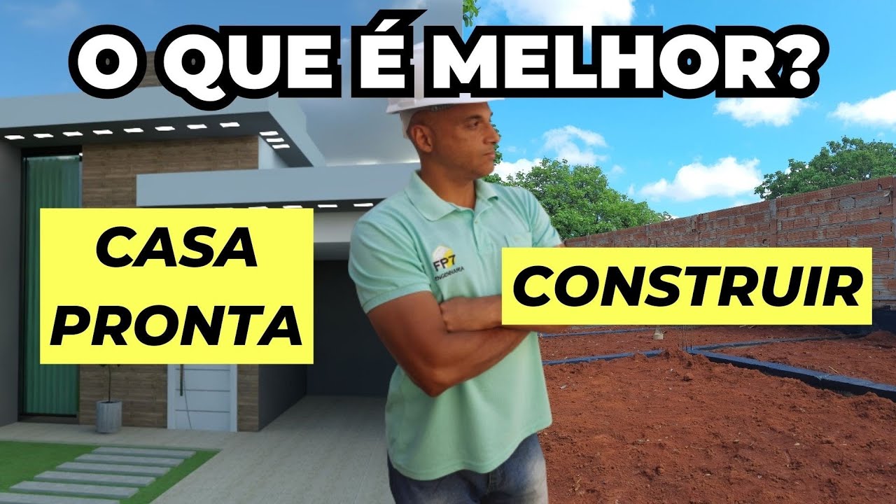 O QUE É MELHOR COMPRAR  CASA PRONTA OU CONSTRUIR?