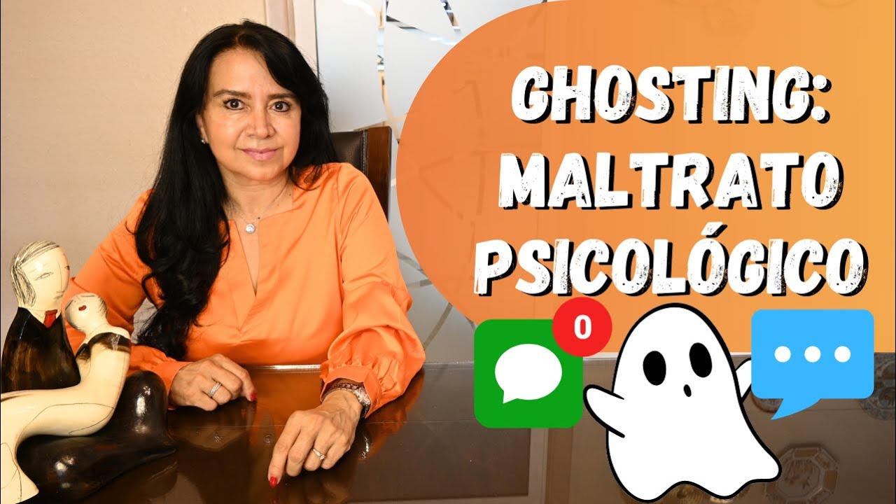 GHOSTING: MALTRATO PSICOLÓGICO
