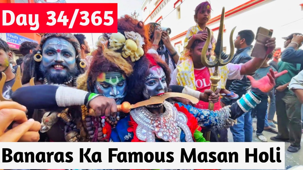 Day 34/365 | Banaras Ka Famous Masan Holi | Harishchandra Masan Holi ☠️💀