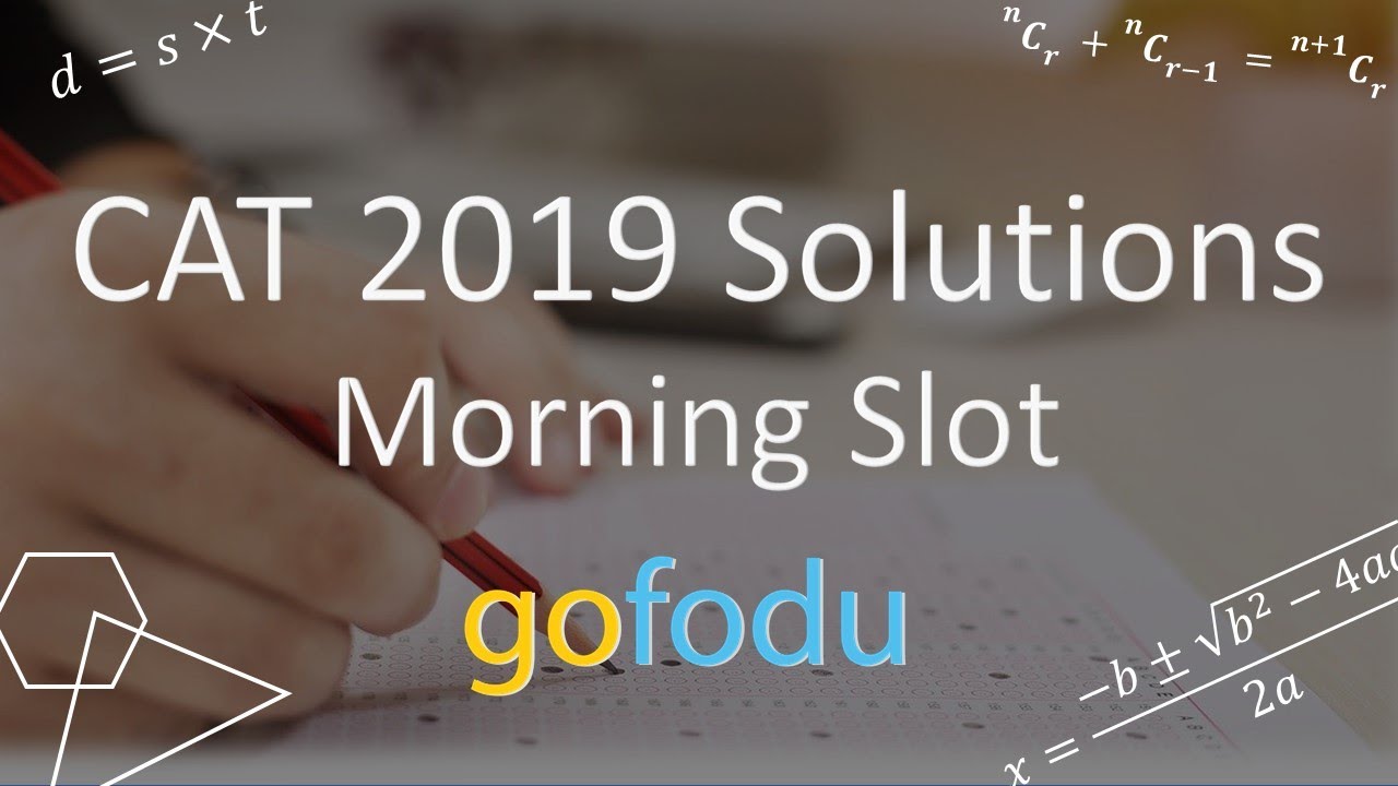 CAT 2019 Morning Slot (Slot 1) - QA Detailed Solutions | gofodu