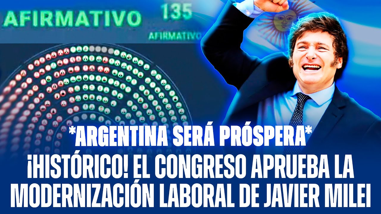 ¡HISTÓRICO! EL CONGRESO APRUEBA LA MODERNIZACIÓN LABORAL DE JAVIER MILEI