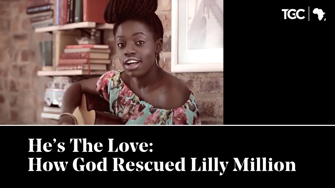 He's The Love: How God Rescued Lilly Million