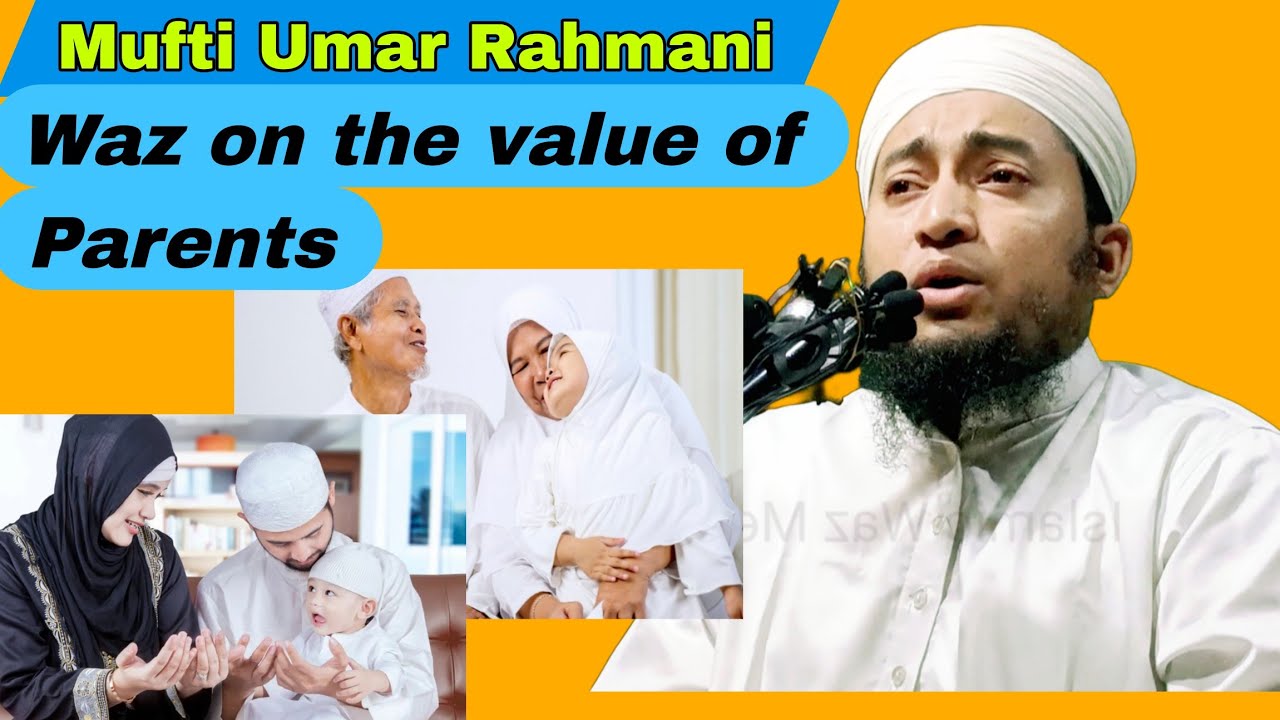 Special Waz on the value of parents (Father& Mother)| Mufti Umar Rahmani 