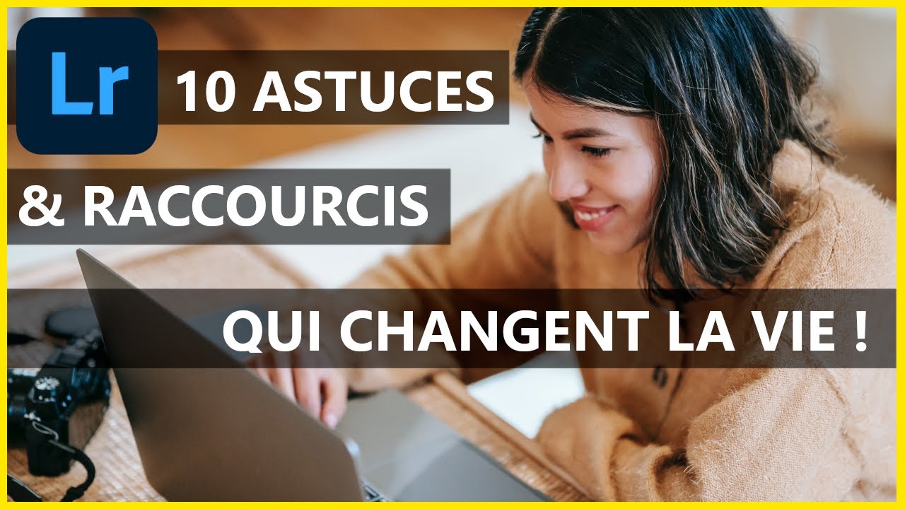 LIGHTROOM 10 ASTUCES et RACCOURCIS qui changent la vie !