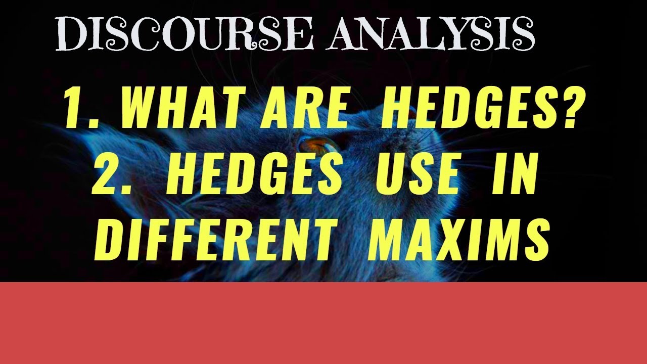 Hedges | Hedges Use In Different Maxims | Discourse Analysis