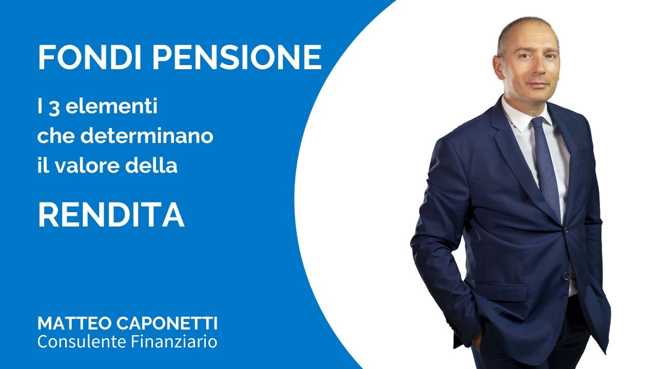 FONDI PENSIONE: I 3 ELEMENTI PER DETERMINARE IL VALORE DELLA RENDITA