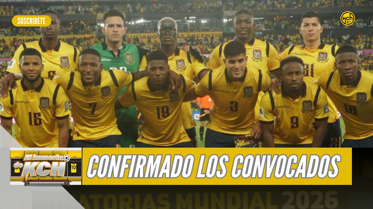 🔴SORPRESAS EN LA CONVOCATORIA DE ECUADOR PARA LA FECHA FIFA l EL KAMERINO DE KCH l 20/3/2026