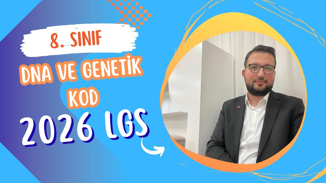 8. SINIF (LGS 2026) FEN BİLİMLERİ- 2. ÜNİTE DNA VE GENETİK KOD KONU ANLATIMI