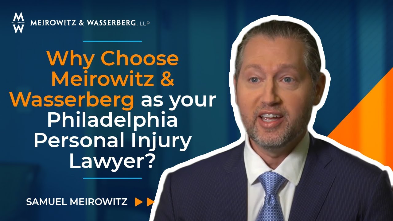 Why Choose Meirowitz & Wasserberg as your Philadelphia Personal Injury Lawyer?