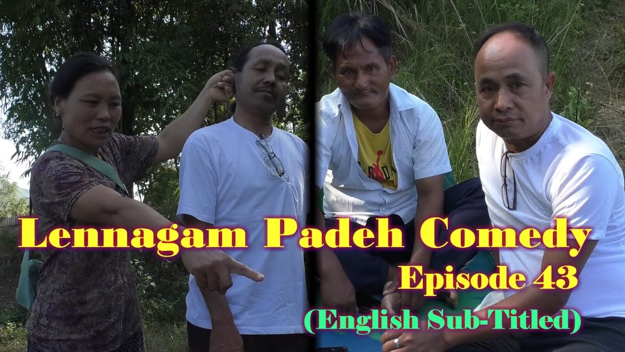 Lennagam Padeh Comedy Ep 43 || Eng Sub Titiled ||Sponsored by Pu Henkholun Haokip & Family
