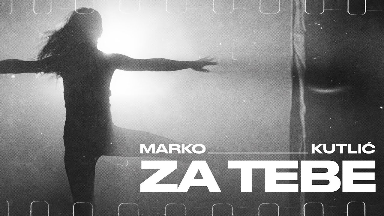 Marko Kutlić - Za tebe (Official video)