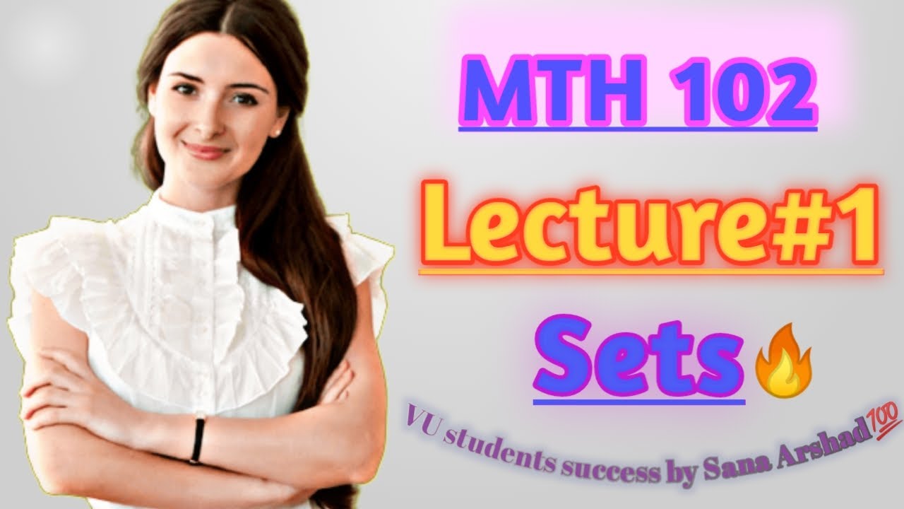 MTH102 Lecture 1|| SETS || MTH 102 Short Lectures VU|| Math Plus Stats