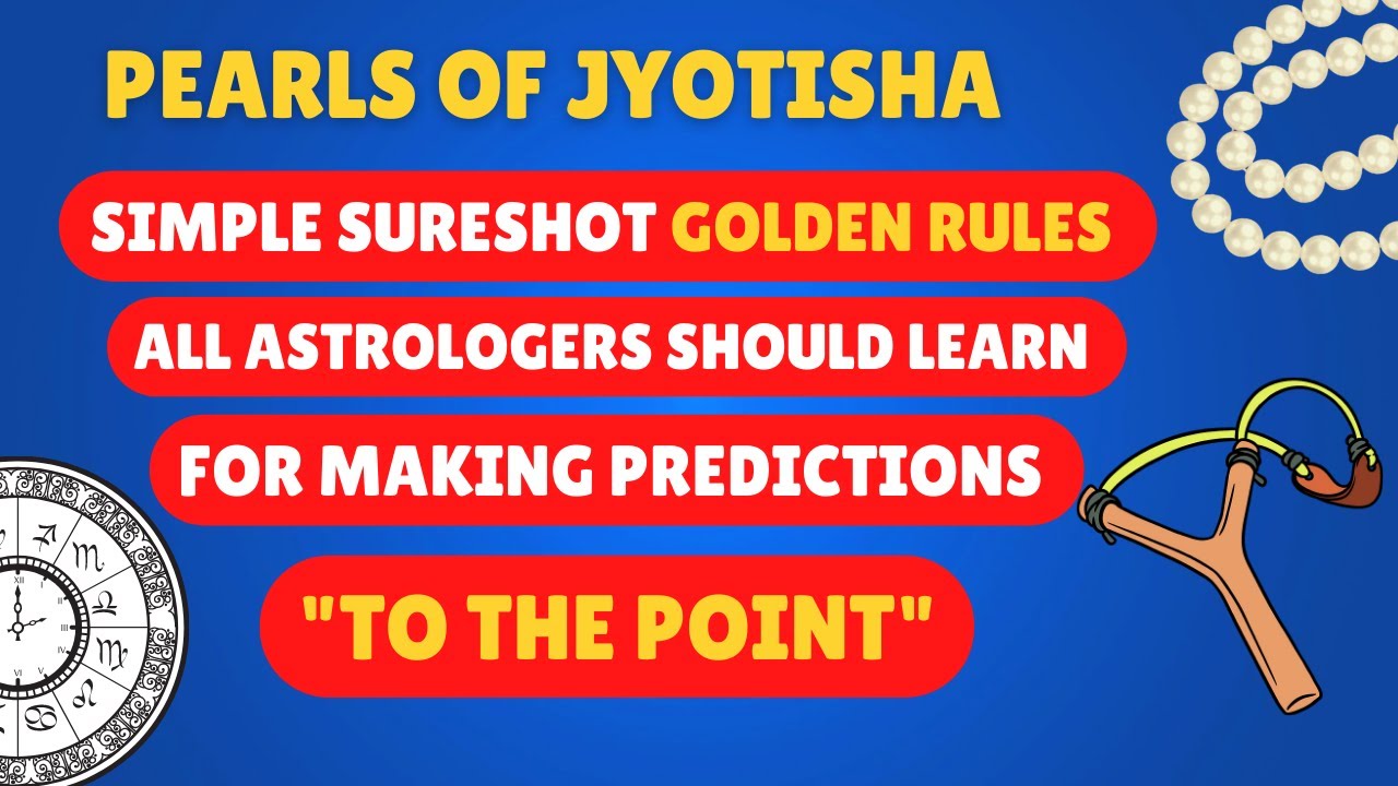 PEARLS OF JYOTISHA - DAY 1 - SIMPLE GOLDEN RULES TO MAKE ACCURATE PREDICTIONS