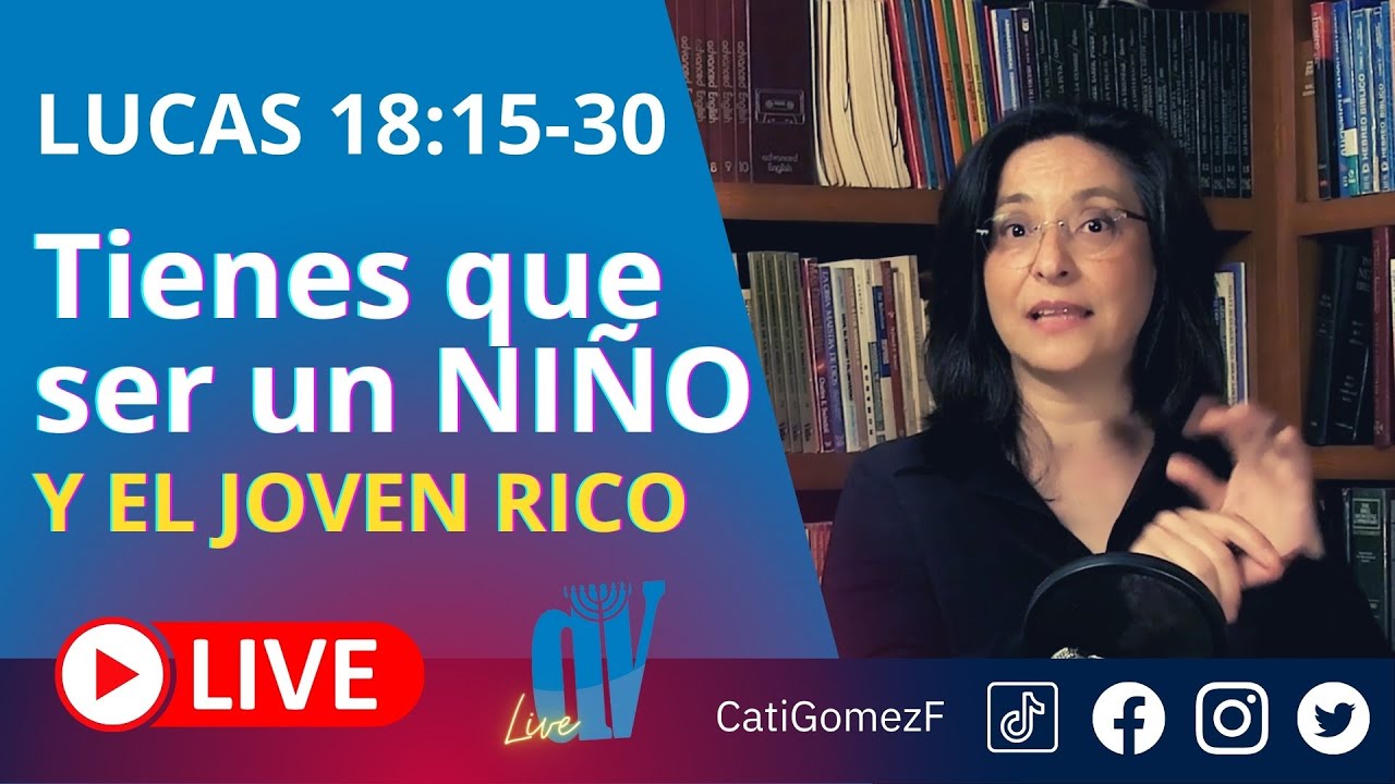 Lucas 18:15-30 (EN VIVO) [Ser como NIÑOS para entrar el Reino] y el joven RICO ☚