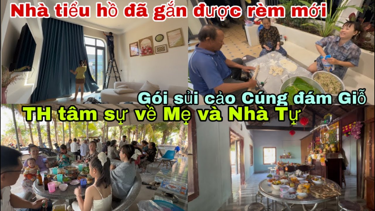 #775🇨🇳Nhà Tiểu Hồ đã Gắn được rèm mới,Chuẩn bị bánh cúng ngày giỗ| TH tâm sự về Mẹ Và Nhà Tự