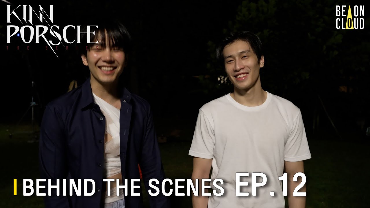 Behind The Scenes : KinnPorsche The Series EP.12