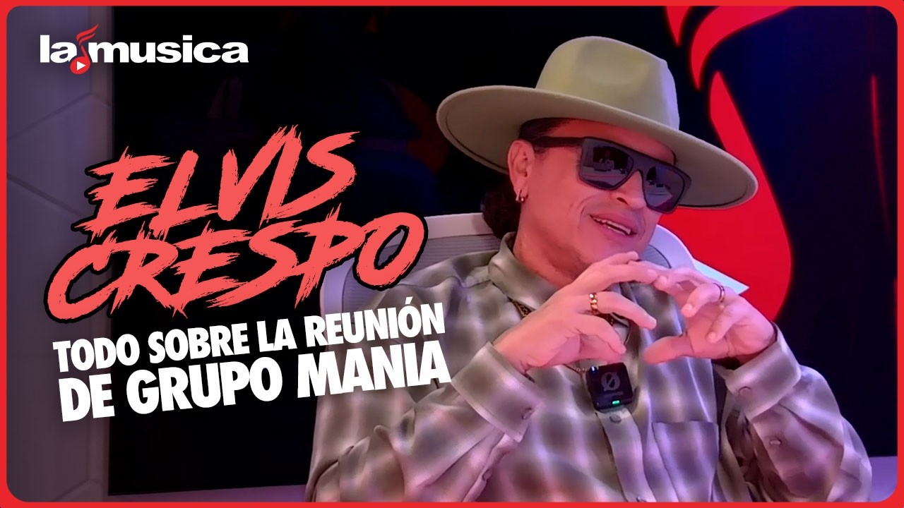 ELVIS CRESPO habla de BAD BUNNY y la reunión de GRUPO MANÍA