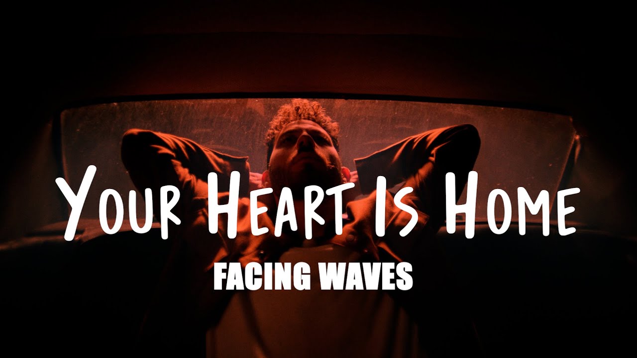 Facing Waves - Your Heart Is Home (Lyrics video)