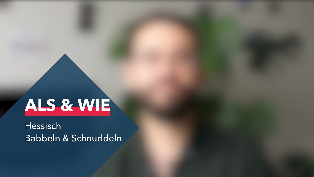 Hessische Mundart: Als & Wie