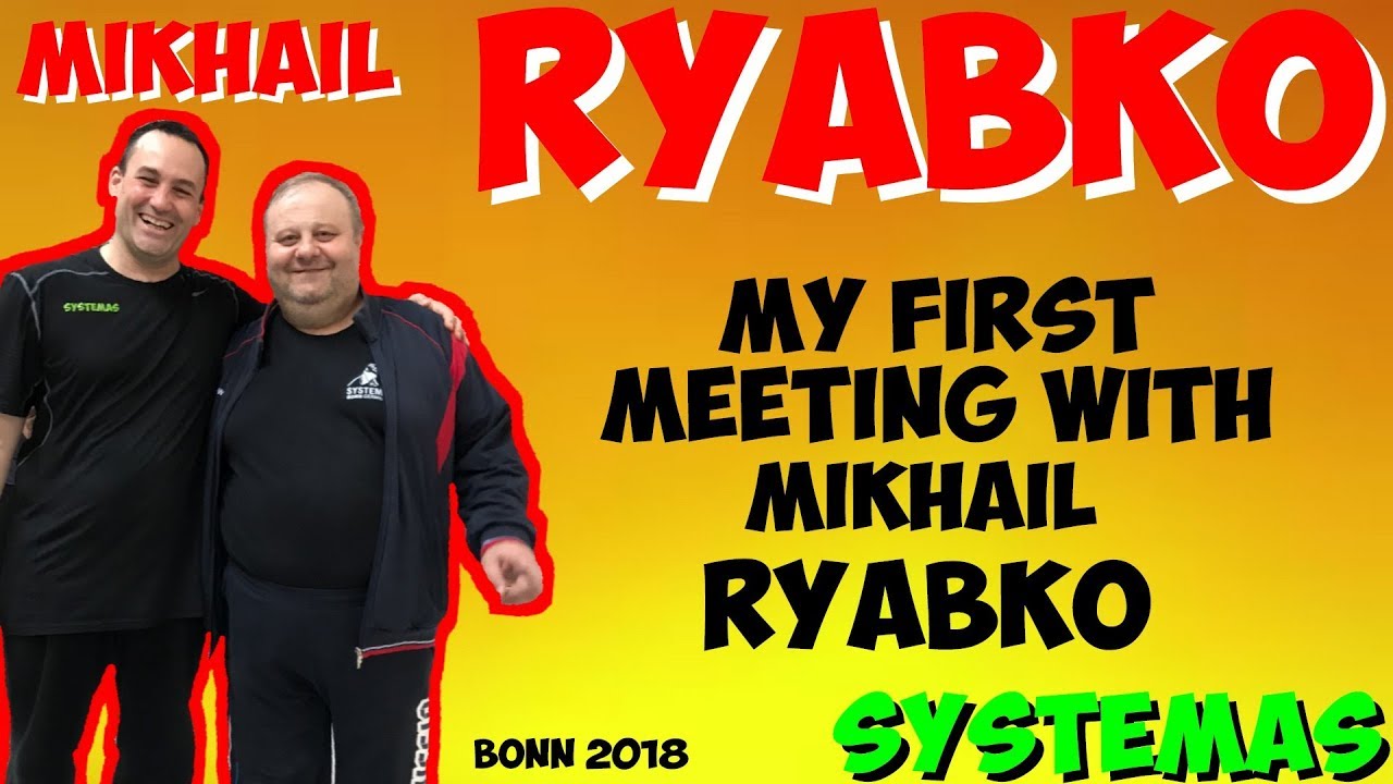 Systema martial art Moscou RYABCO Mikhail my first meeting