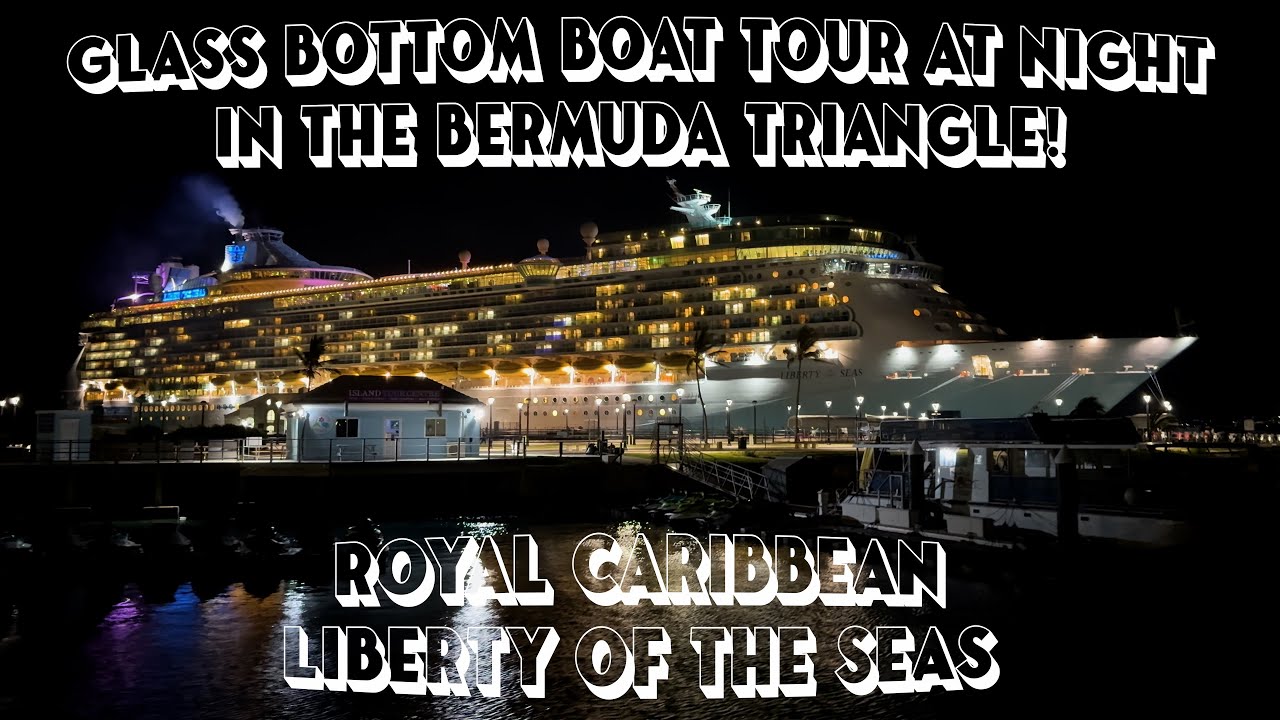 Liberty of the Seas Glass Bottom Boat Night Time Excursion into the Bermuda Triangle!