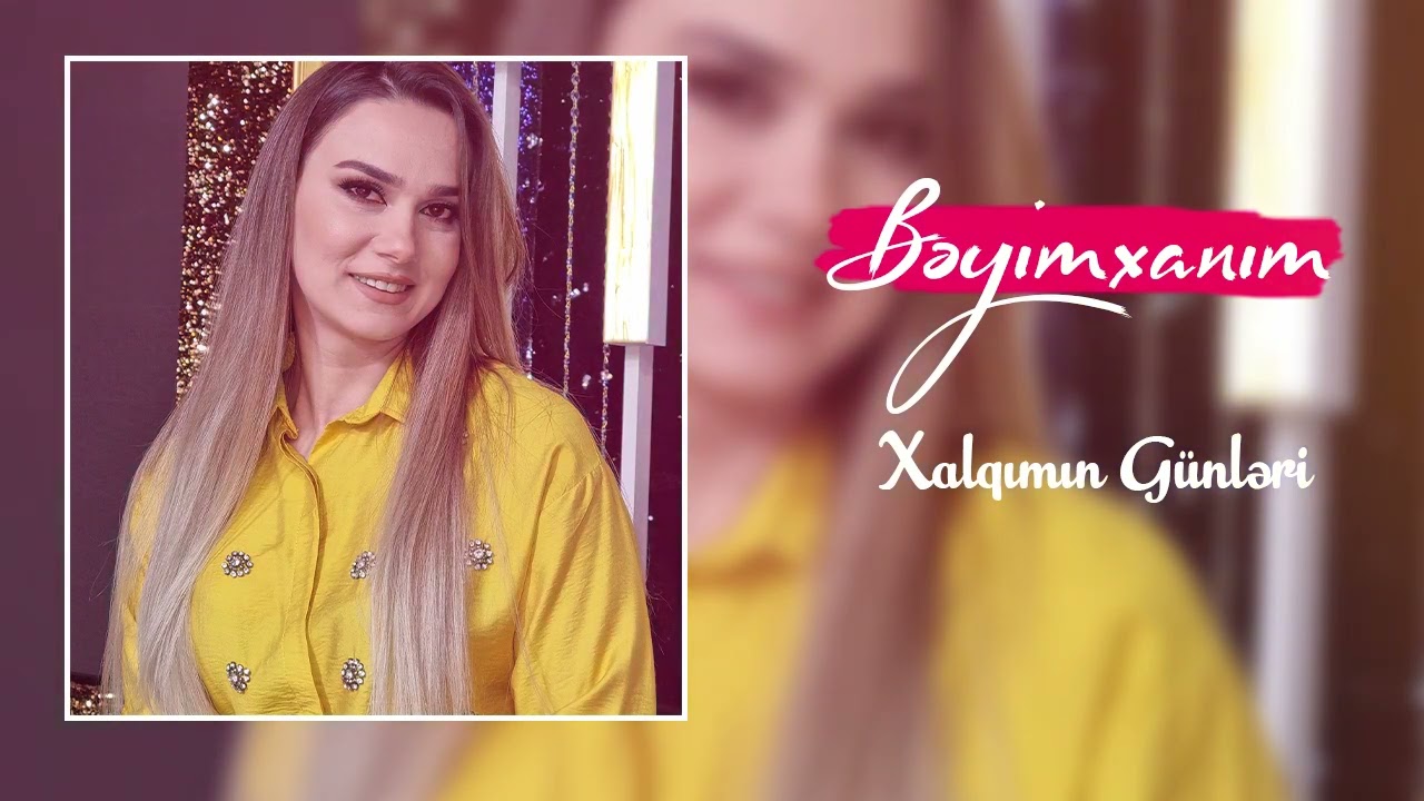 Beyimxanim - Xalqımın g&uuml;nləri