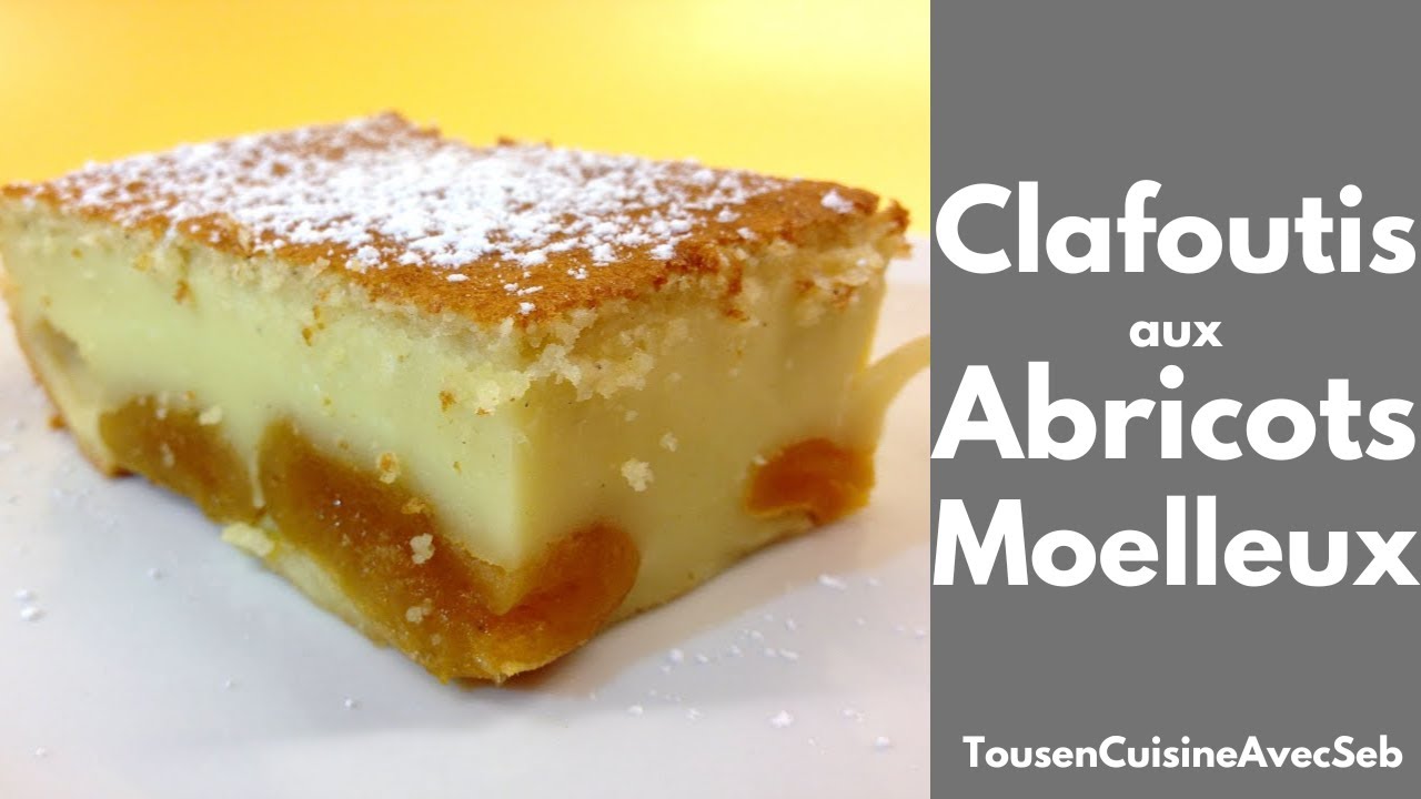 CLAFOUTIS aux ABRICOTS MOELLEUX (Tous en cuisine avec Seb)