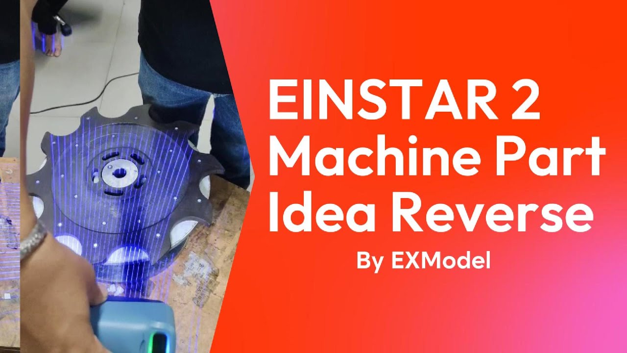EinSTAR 2 ReverseEng Machine Part Idea ซ่อมชิ้นส่วนเครื่องจักร