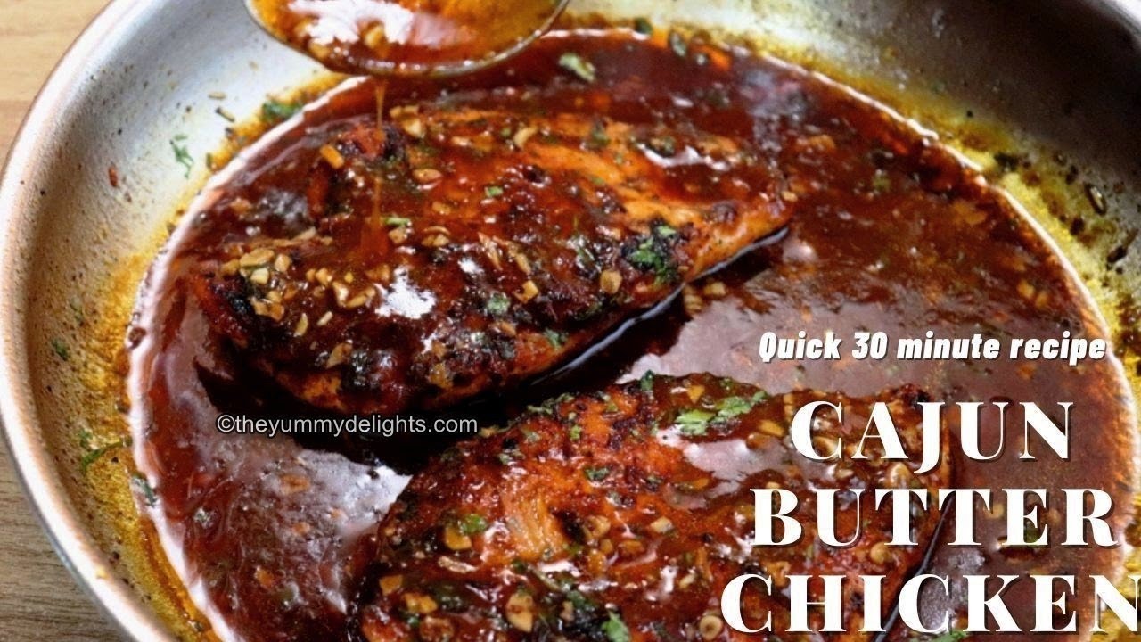 Cajun butter chicken | Cajun butter chicken breasts | Cajun chicken sauce