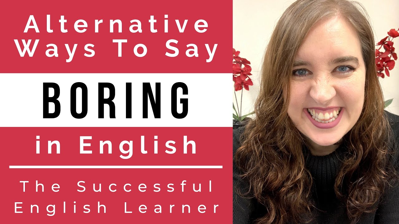 Alternative Ways To Say ‘Boring' in English - Improve Your Natural English Speaking Skills